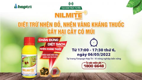 Tọa đàm trực tuyến: NILMITE 550SC - DIỆT TRỪ NHỆN ĐỎ, NHỆN VÀNG KHÁNG THUỐC GÂY HẠI CÂY CÓ MÚI