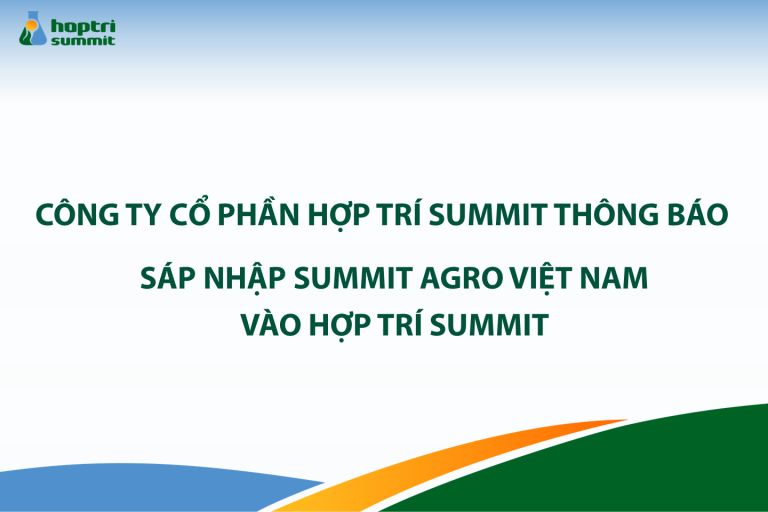 CÔNG TY CỔ PHẦN HỢP TRÍ SUMMIT THÔNG BÁO: SÁP NHẬP SUMMIT AGRO VIỆT NAM VÀO HỢP TRÍ SUMMIT